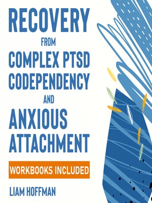 cover image of Recovery from Complex PTSD, Codependency and Anxious Attachment